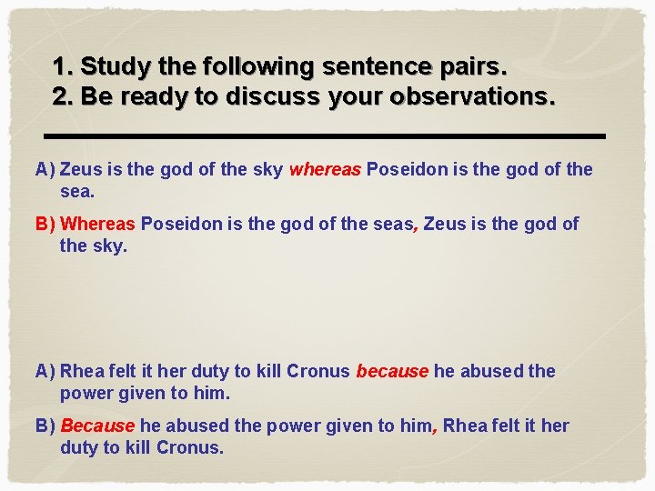 1. Study the following sentence pairs. 2. Be ready to discuss your observations. A)