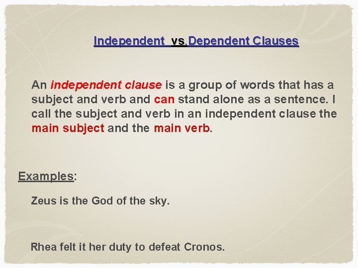 Independent vs. Dependent Clauses An independent clause is a group of words that has