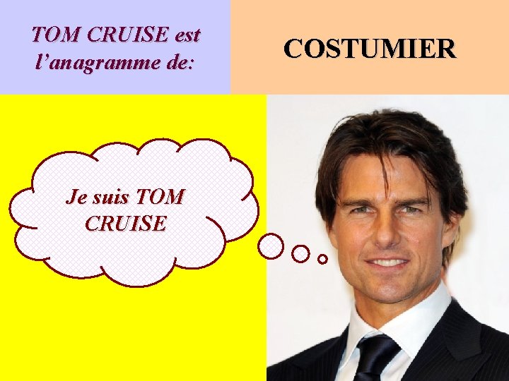 TOM CRUISE est l’anagramme de: Je suis TOM CRUISE COSTUMIER 