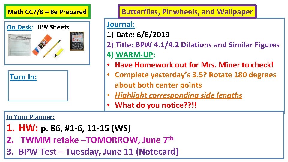 Math CC 7/8 – Be Prepared On Desk: HW Sheets Turn In: Butterflies, Pinwheels,