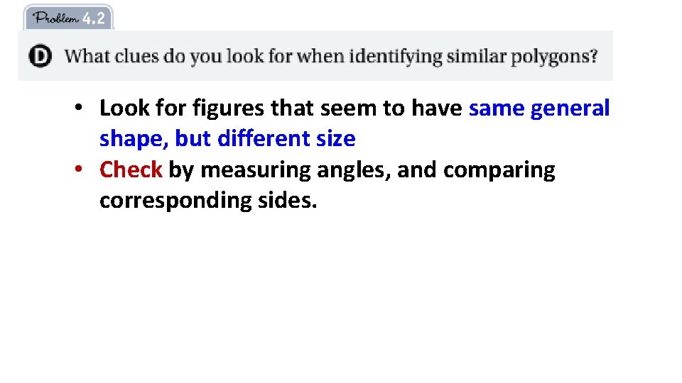  • Look for figures that seem to have same general shape, but different