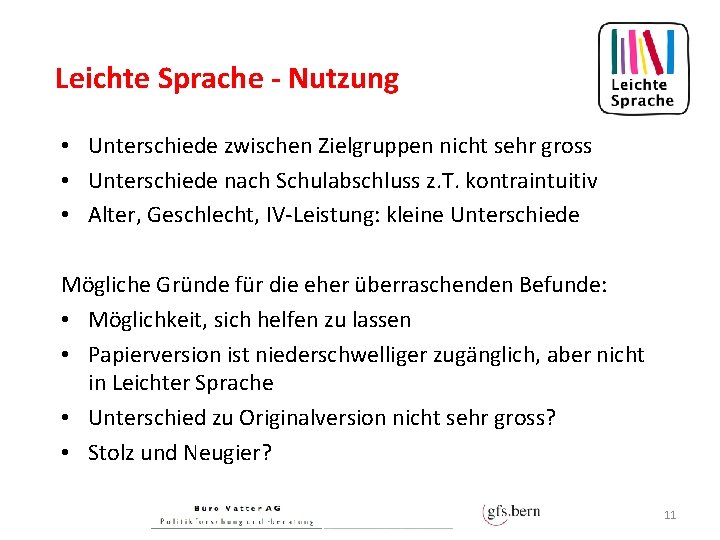 Leichte Sprache - Nutzung • Unterschiede zwischen Zielgruppen nicht sehr gross • Unterschiede nach