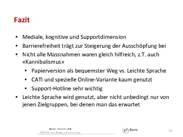 Fazit • Mediale, kognitive und Supportdimension • Barrierefreiheit trägt zur Steigerung der Ausschöpfung bei