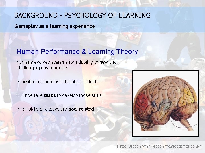 BACKGROUND - PSYCHOLOGY OF LEARNING Gameplay as a learning experience Human Performance & Learning
