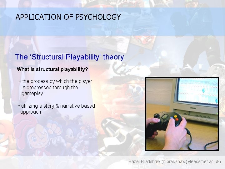 APPLICATION OF PSYCHOLOGY The ‘Structural Playability’ theory What is structural playability? • the process