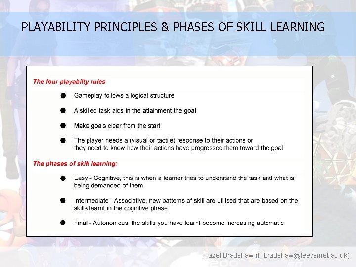 PLAYABILITY PRINCIPLES & PHASES OF SKILL LEARNING Hazel Bradshaw (h. bradshaw@leedsmet. ac. uk) 