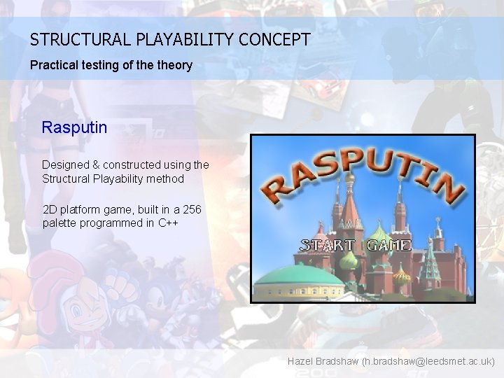 STRUCTURAL PLAYABILITY CONCEPT Practical testing of theory Rasputin Designed & constructed using the Structural