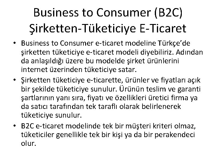 Business to Consumer (B 2 C) Şirketten-Tüketiciye E-Ticaret • Business to Consumer e-ticaret modeline