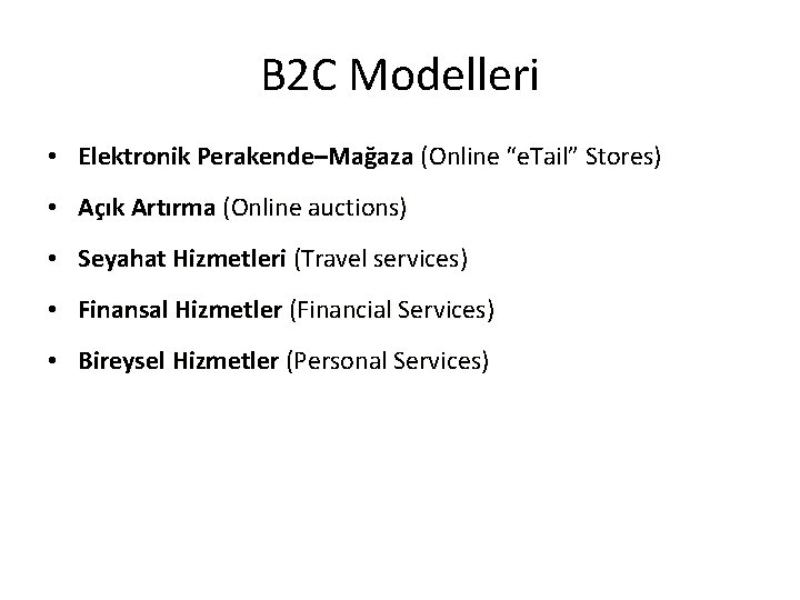 B 2 C Modelleri • Elektronik Perakende–Mağaza (Online “e. Tail” Stores) • Açık Artırma