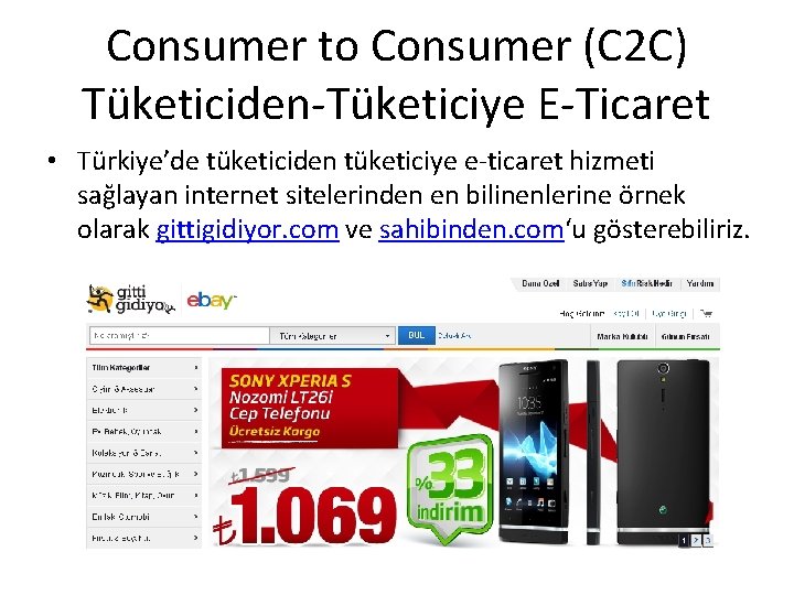 Consumer to Consumer (C 2 C) Tüketiciden-Tüketiciye E-Ticaret • Türkiye’de tüketiciden tüketiciye e-ticaret hizmeti