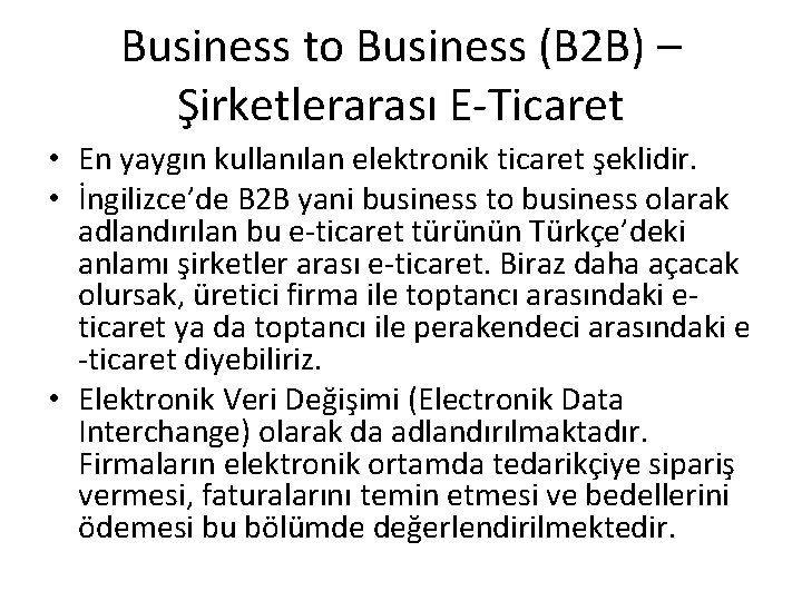 Business to Business (B 2 B) – Şirketlerarası E-Ticaret • En yaygın kullanılan elektronik