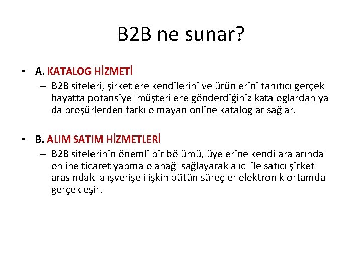 B 2 B ne sunar? • A. KATALOG HİZMETİ – B 2 B siteleri,