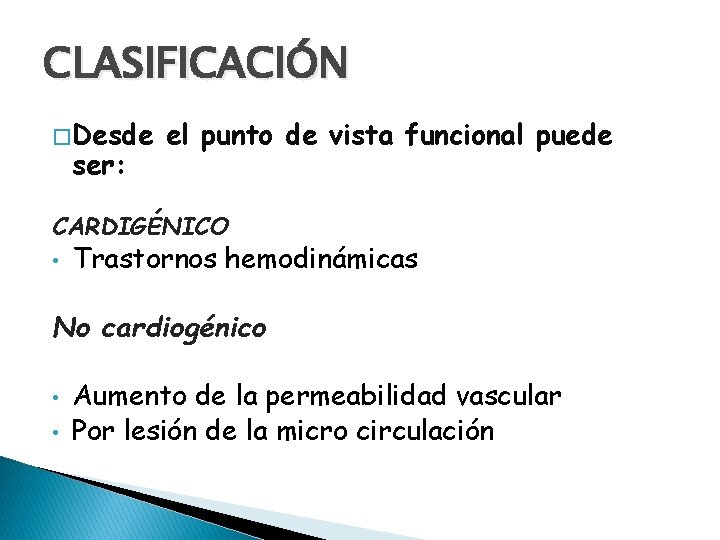 CLASIFICACIÓN � Desde ser: el punto de vista funcional puede CARDIGÉNICO • Trastornos hemodinámicas