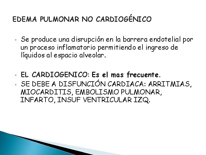 EDEMA PULMONAR NO CARDIOGÉNICO • • • Se produce una disrupción en la barrera