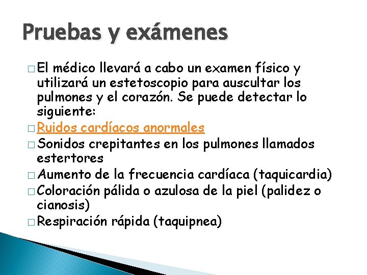 Pruebas y exámenes � El médico llevará a cabo un examen físico y utilizará