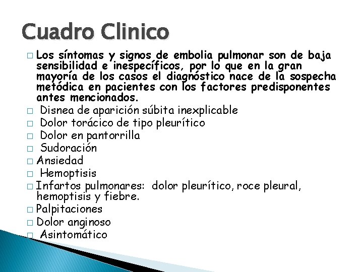 Cuadro Clinico Los síntomas y signos de embolia pulmonar son de baja sensibilidad e