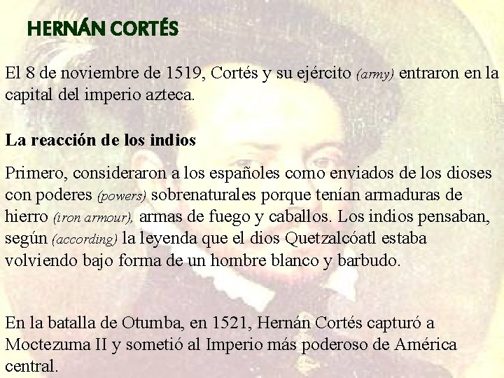 HERNÁN CORTÉS El 8 de noviembre de 1519, Cortés y su ejército (army) entraron