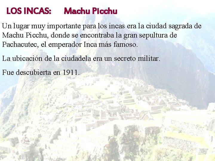 LOS INCAS: Machu Picchu Un lugar muy importante para los incas era la ciudad