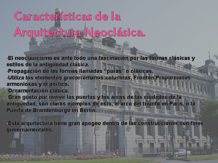 Características de la Arquitectura Neoclásica. • El neoclasicismo es ante todo una fascinación por