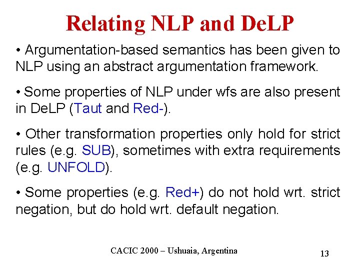 Relating NLP and De. LP • Argumentation-based semantics has been given to NLP using