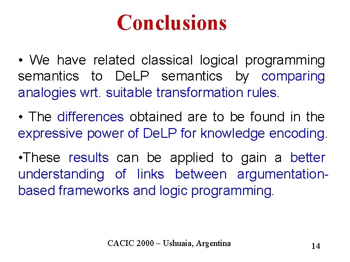 Conclusions • We have related classical logical programming semantics to De. LP semantics by