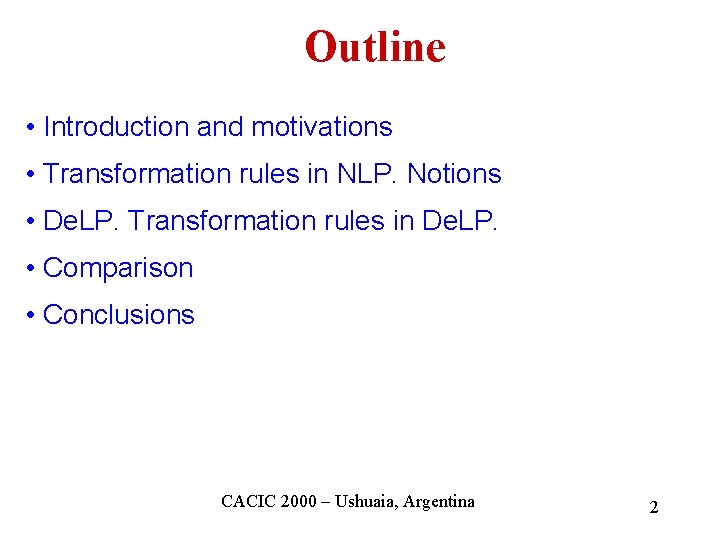 Outline • Introduction and motivations • Transformation rules in NLP. Notions • De. LP.