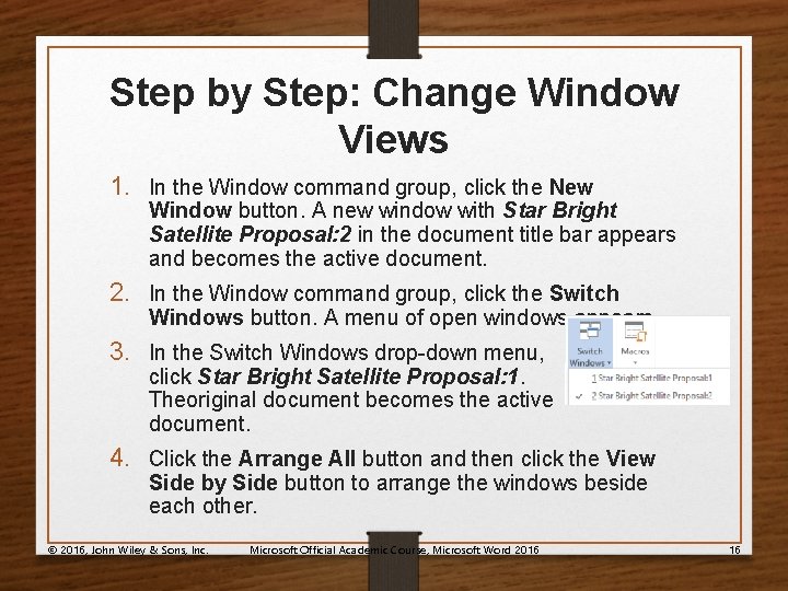 Step by Step: Change Window Views 1. In the Window command group, click the