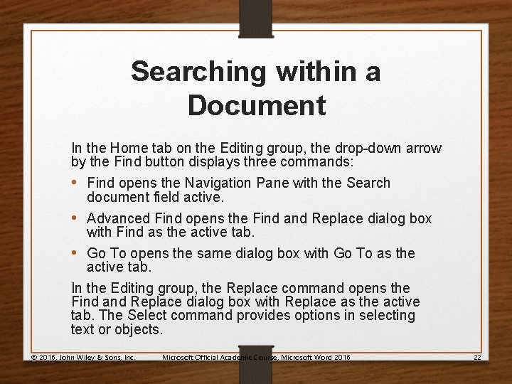 Searching within a Document In the Home tab on the Editing group, the drop-down