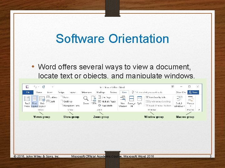 Software Orientation • Word offers several ways to view a document, locate text or