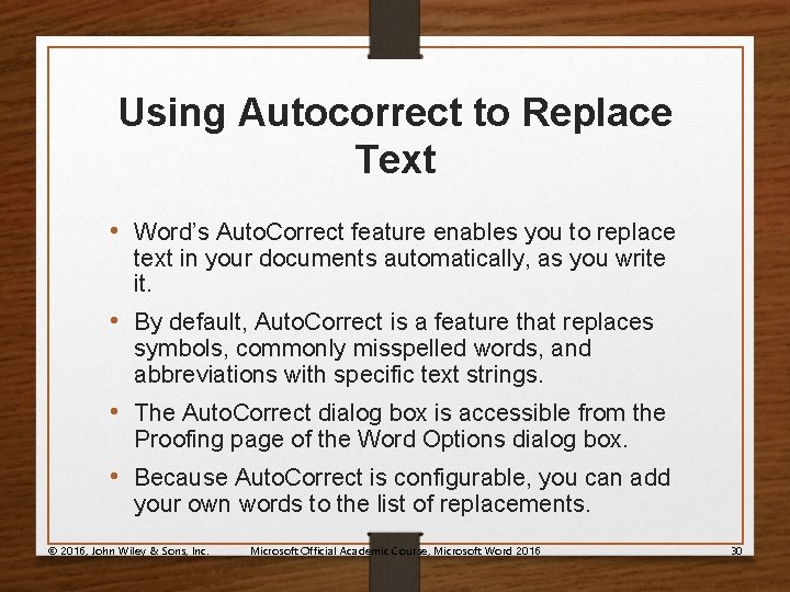 Using Autocorrect to Replace Text • Word’s Auto. Correct feature enables you to replace