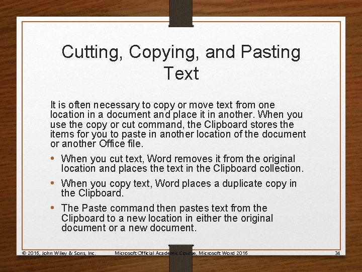 Cutting, Copying, and Pasting Text It is often necessary to copy or move text