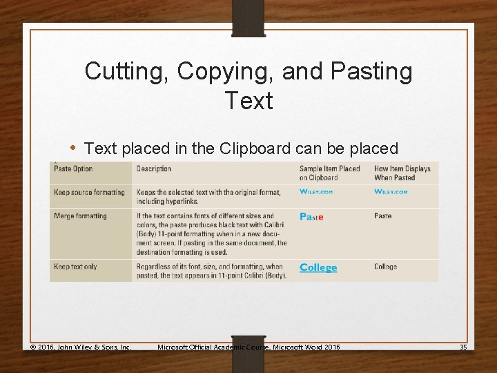 Cutting, Copying, and Pasting Text • Text placed in the Clipboard can be placed