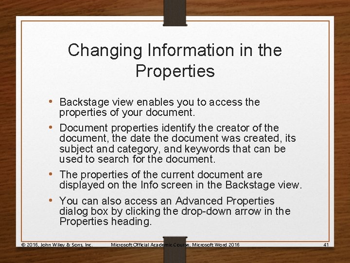 Changing Information in the Properties • Backstage view enables you to access the properties