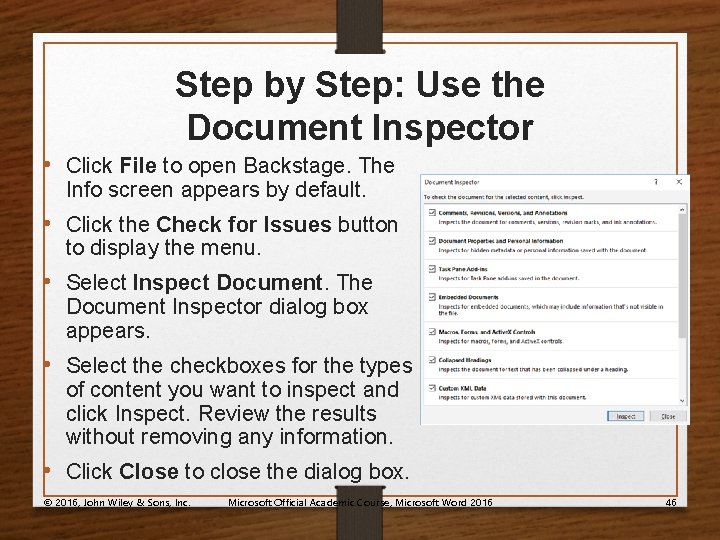 Step by Step: Use the Document Inspector • Click File to open Backstage. The
