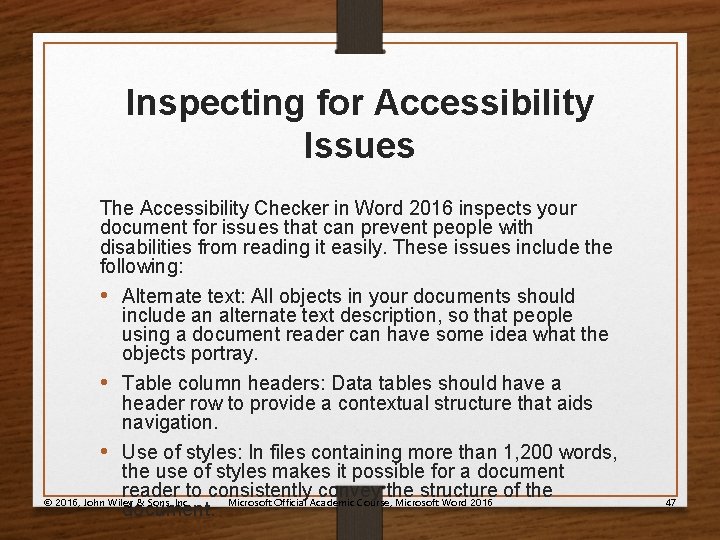 Inspecting for Accessibility Issues The Accessibility Checker in Word 2016 inspects your document for