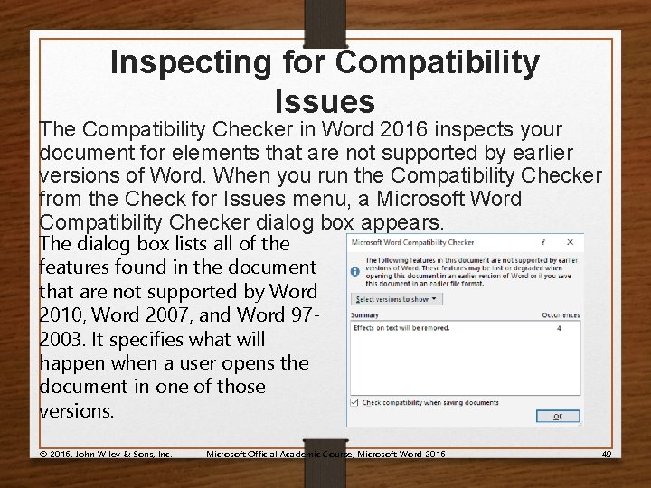 Inspecting for Compatibility Issues The Compatibility Checker in Word 2016 inspects your document for