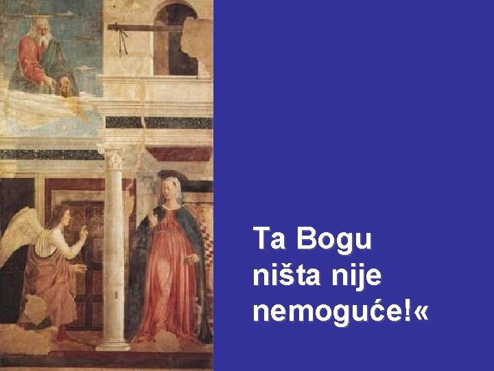 Ta Bogu ništa nije nemoguće! « 