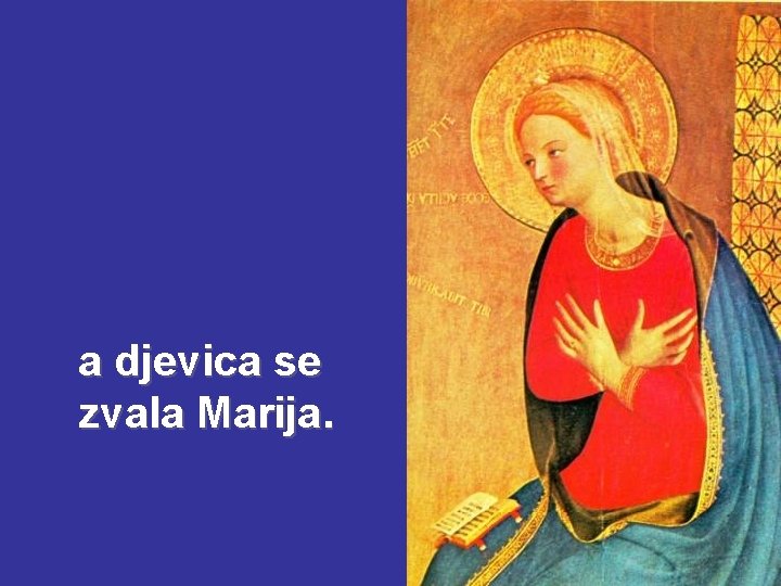 a djevica se zvala Marija. 