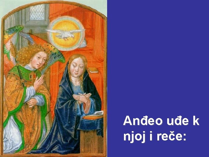 Anđeo uđe k njoj i reče: 