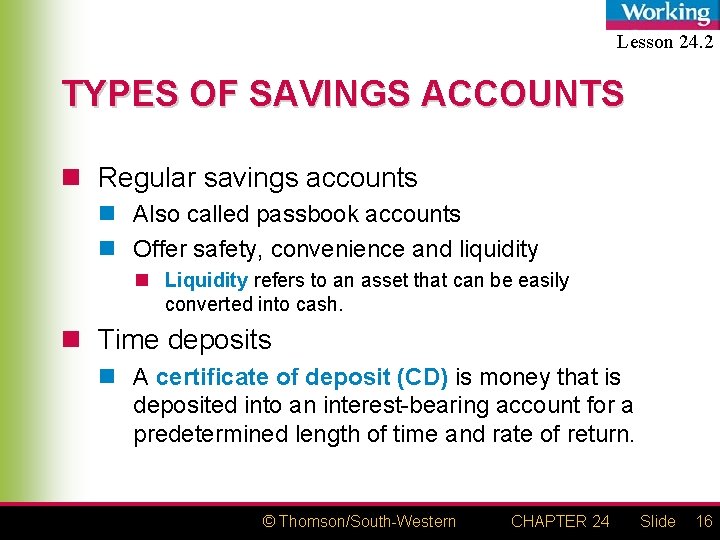 Lesson 24. 2 TYPES OF SAVINGS ACCOUNTS n Regular savings accounts n Also called