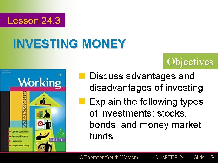 Lesson 24. 3 INVESTING MONEY Objectives n Discuss advantages and disadvantages of investing n