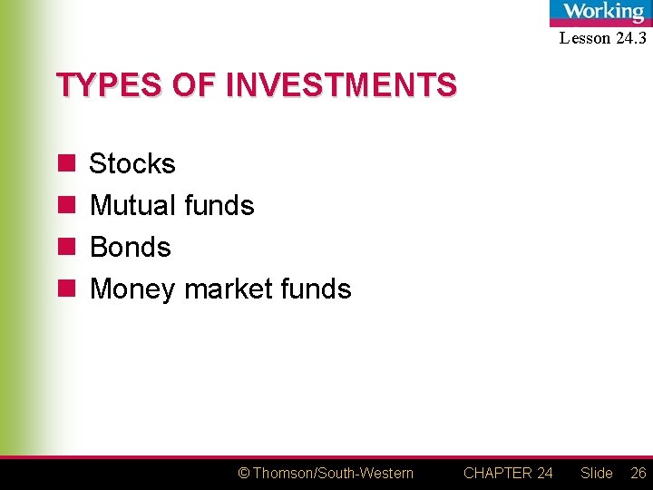 Lesson 24. 3 TYPES OF INVESTMENTS n n Stocks Mutual funds Bonds Money market