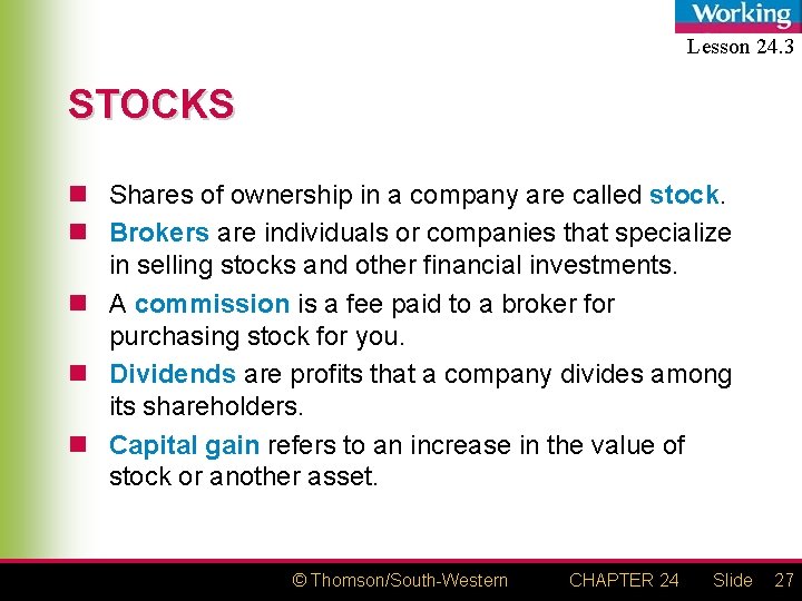 Lesson 24. 3 STOCKS n Shares of ownership in a company are called stock.