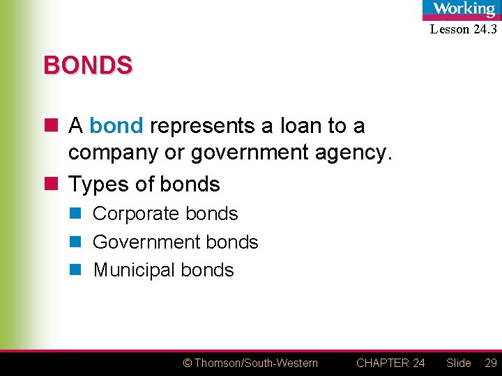 Lesson 24. 3 BONDS n A bond represents a loan to a company or