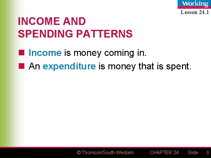 Lesson 24. 1 INCOME AND SPENDING PATTERNS n Income is money coming in. n