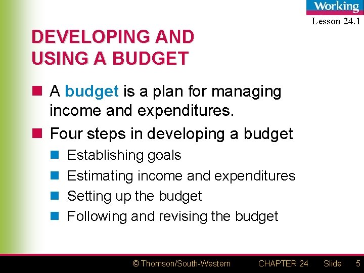 Lesson 24. 1 DEVELOPING AND USING A BUDGET n A budget is a plan