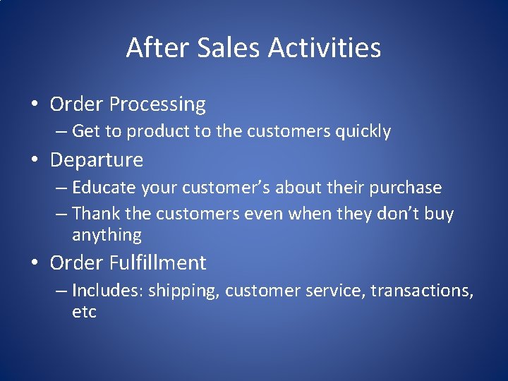 After Sales Activities • Order Processing – Get to product to the customers quickly