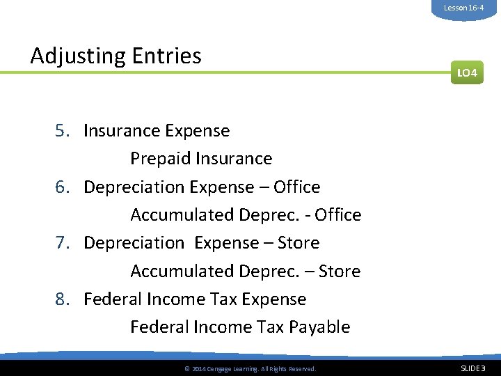 Lesson 16 -4 Adjusting Entries LO 4 5. Insurance Expense Prepaid Insurance 6. Depreciation