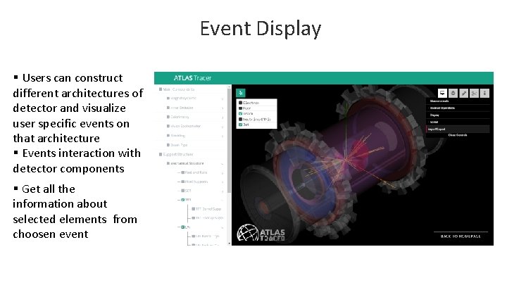 Event Display § Users can construct different architectures of detector and visualize user specific