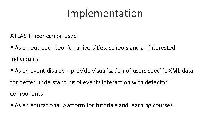 Implementation ATLAS Tracer can be used: § As an outreach tool for universities, schools